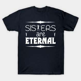 Sisters are eternal  dancing girls T-Shirt